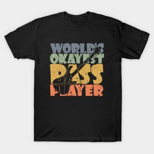 WORLD'S OKAYEST BASS PLAYER funny bassist gift T-Shirt